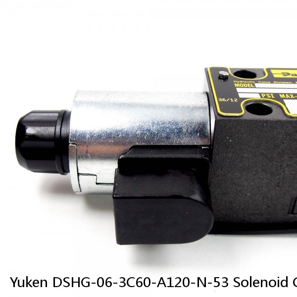 Yuken DSHG-06-3C60-A120-N-53 Solenoid Controlled Pilot Operated Directional